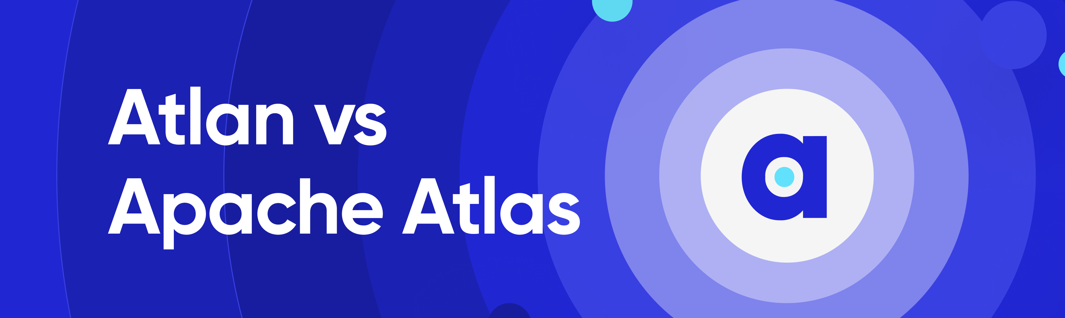 Atlan vs Apache Atlas Things to know before starting a PoC