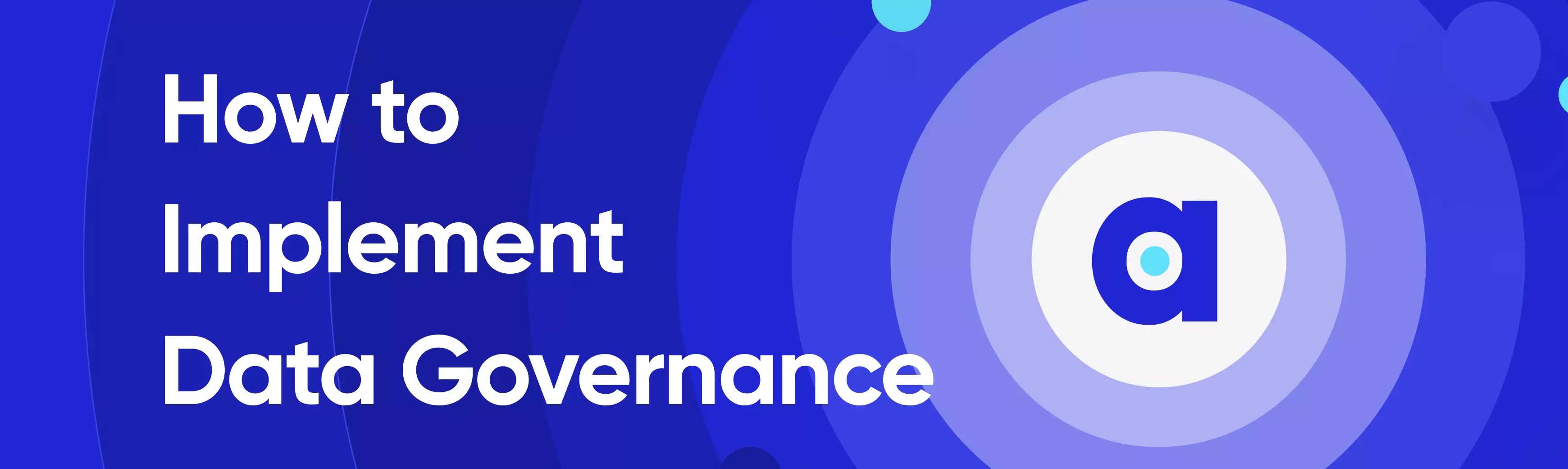 Implementing a Data Governance Plan in 10 Steps