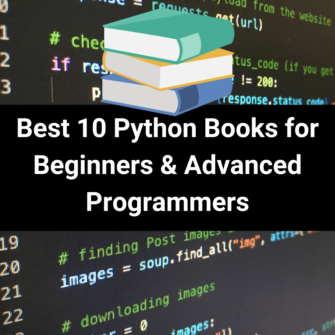 Best 10 Python Books for Beginners & Advanced Programmers Just