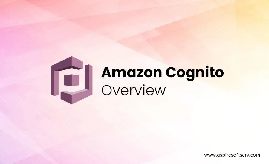 Amazon Cognito Overview