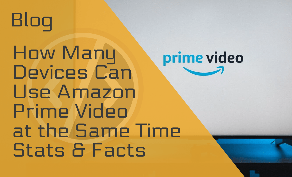 How Many Devices Can Use Amazon Prime Video at the Same Time