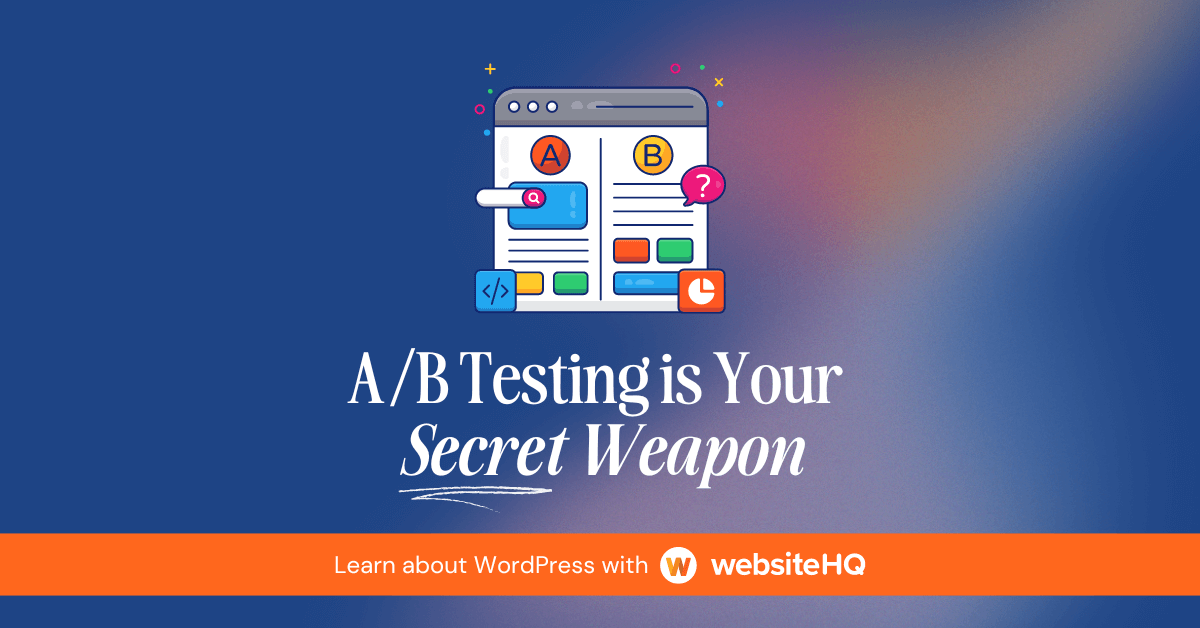 Want a Website That Really Works? A/B Testing is Your Secret Weapon