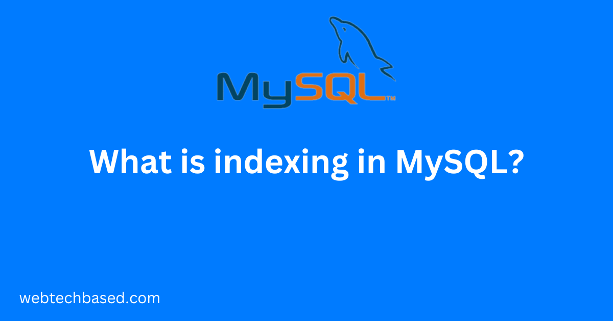 What is indexing in MySQL? techbased