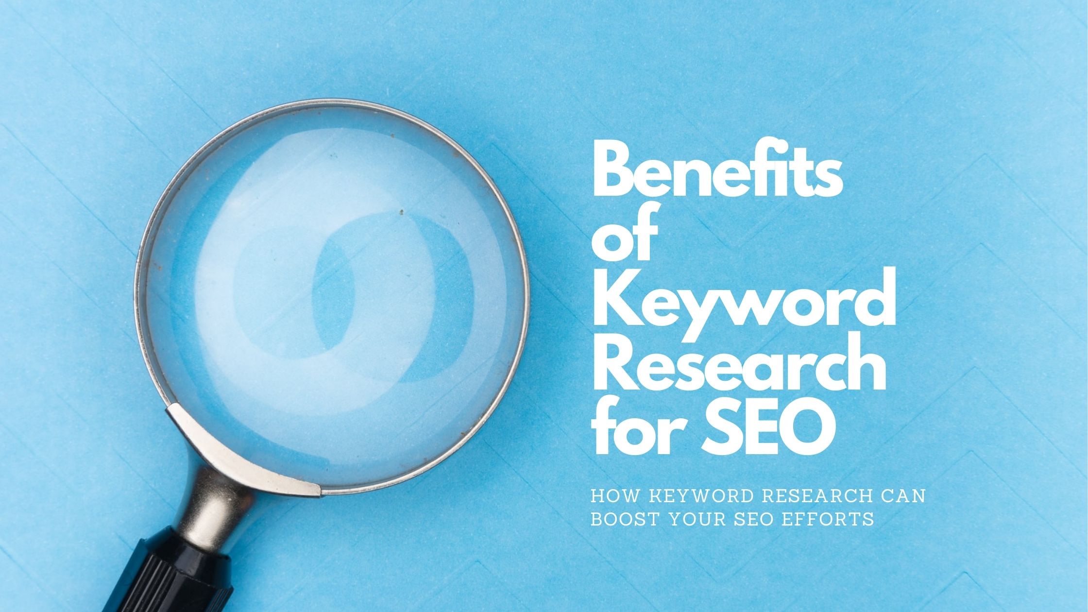 Top Benefits of Keyword Research for SEO (Search Engine Optimization