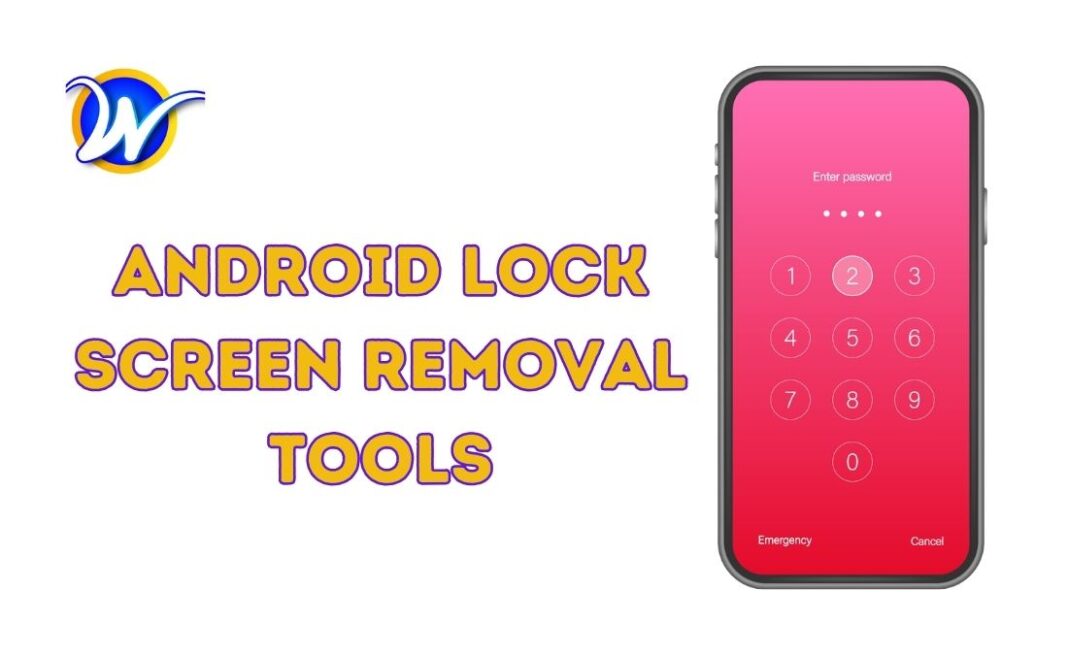 Top Android Lock Screen Removal Tools How to Unlock Your Android