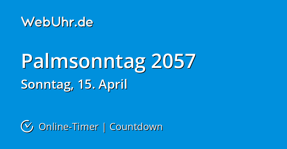 Wann ist Palmsonntag 2057 CountdownTimer WebUhr.de