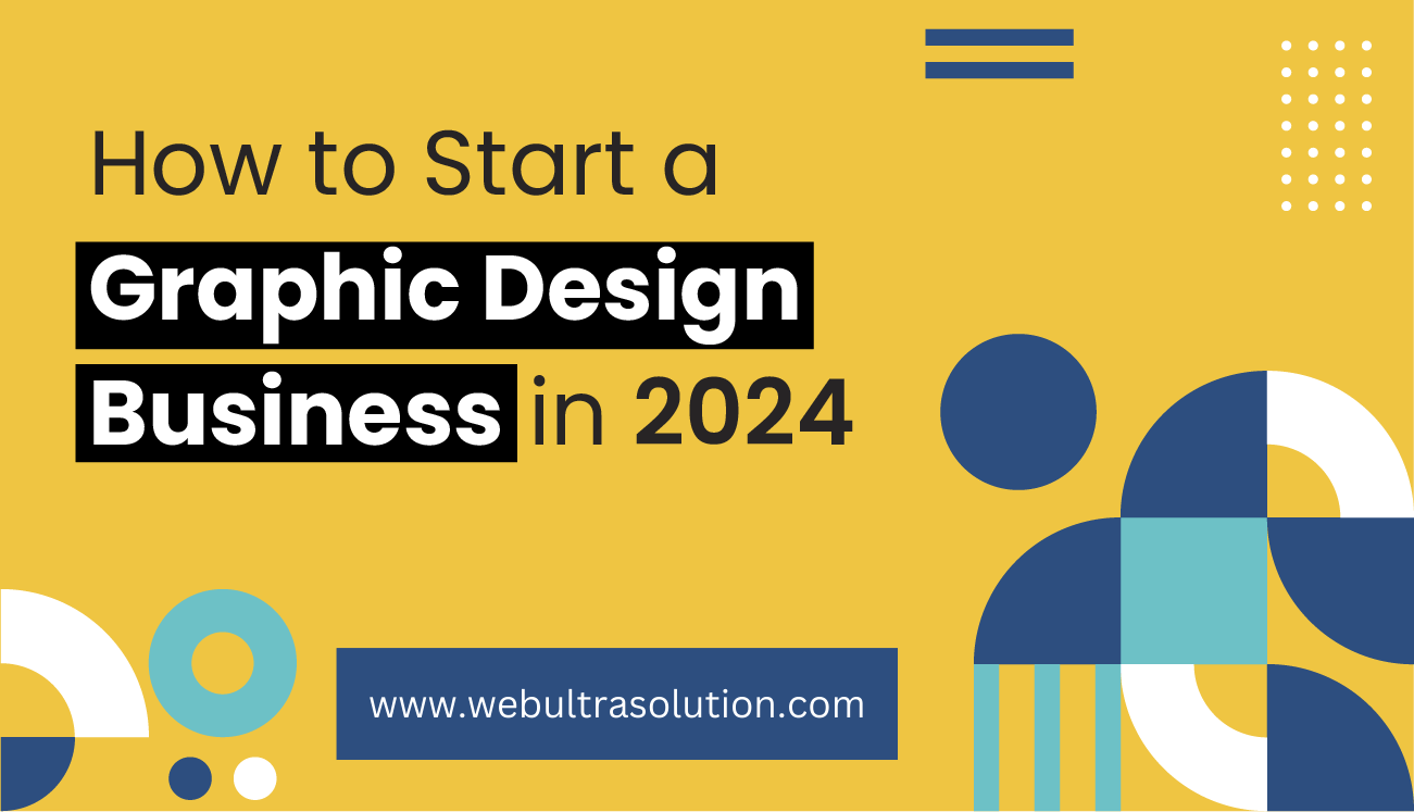 How to Start Graphic Design Business in 2024 ultrasolution