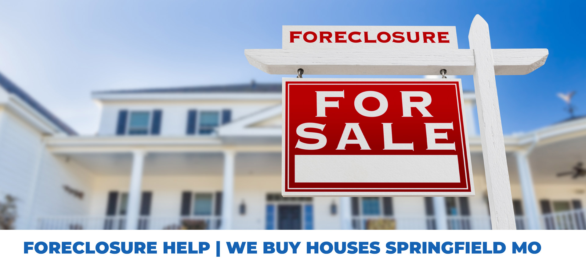 Foreclosure Help We Buy Houses Springfield MO Cash Home Buyers