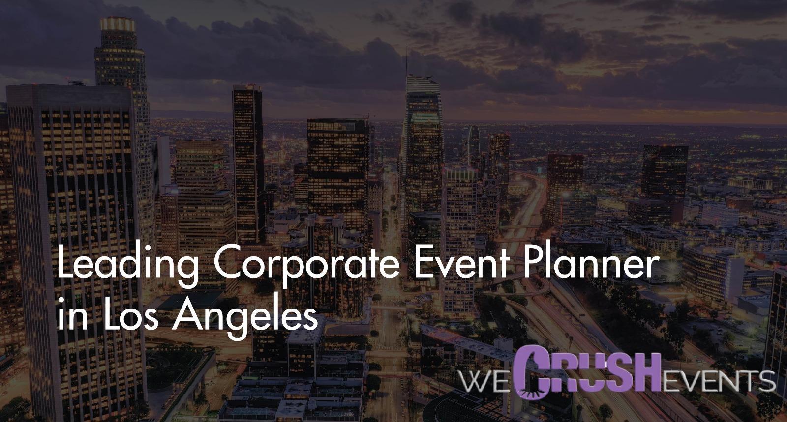 We Crush Events, The Leading Corporate Event Planner In Los Angeles We Crush Events