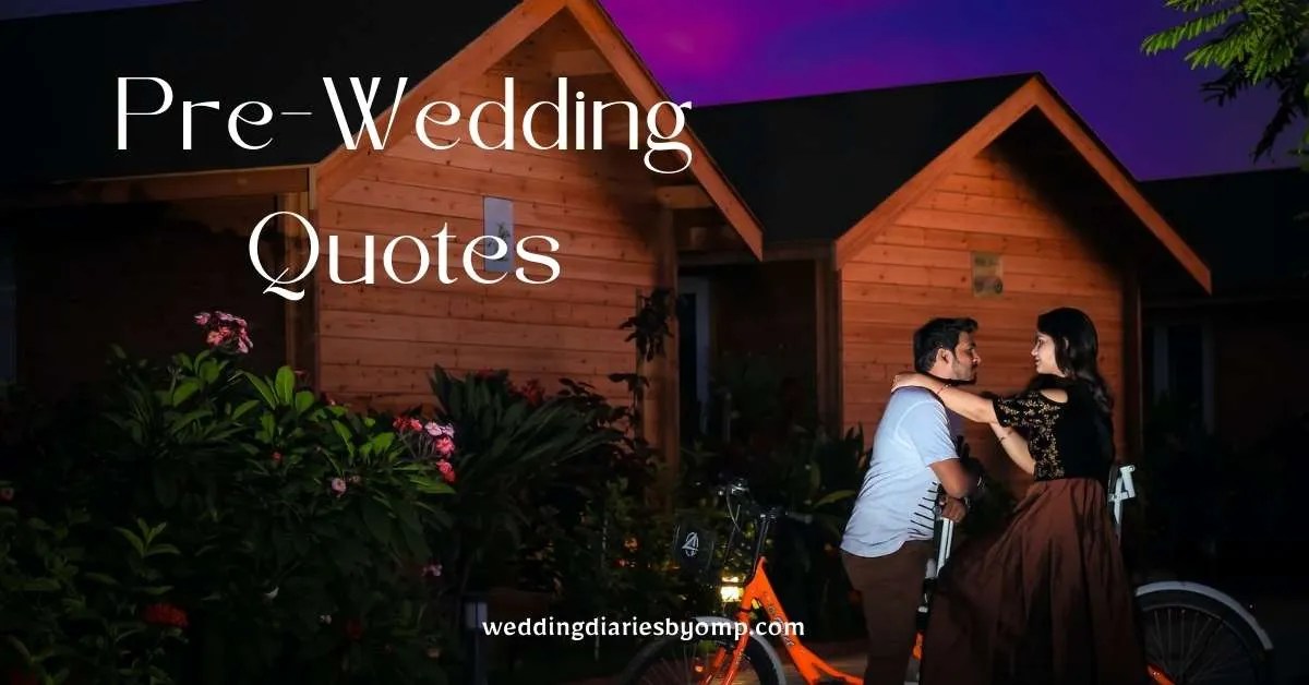55+ Best PreWedding Quotes and Captions to Celebrate Love, life