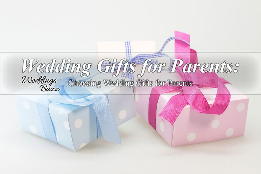 Guide To Wedding Gifts For Parents Browse Before You Buy Weddings Buzz