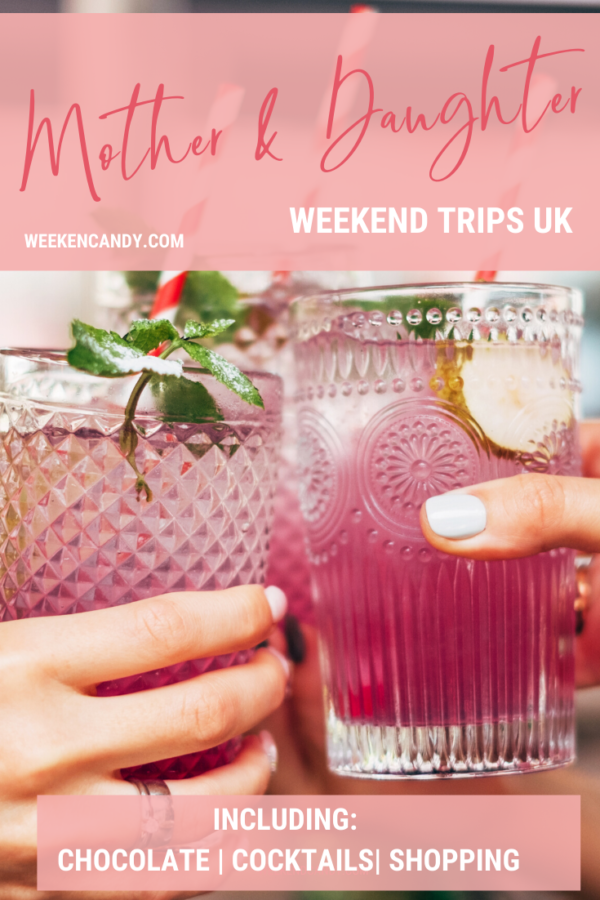 10 Mother and Daughter Weekend Trips in the UK WeekendCandy