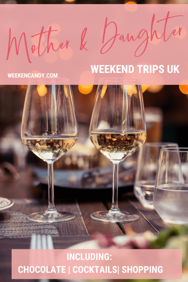 10 Mother and Daughter Weekend Trips in the UK WeekendCandy