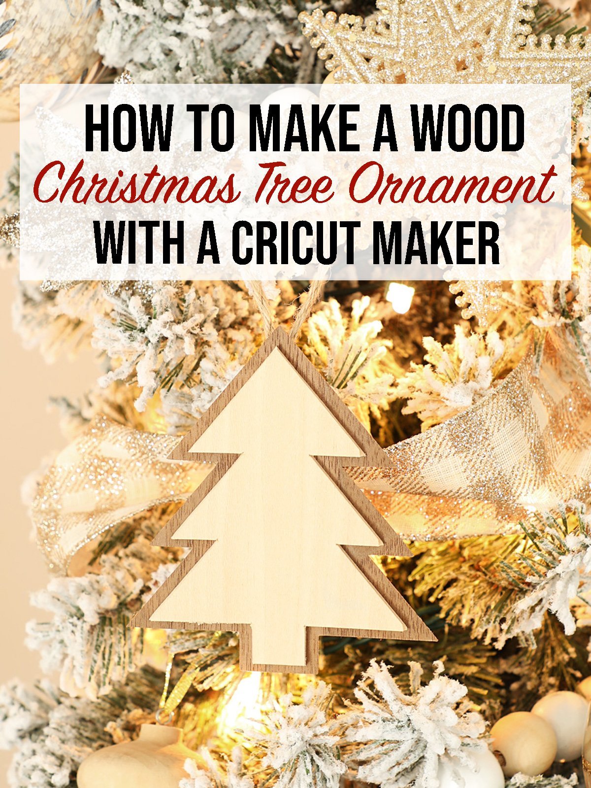 Wood Christmas Tree Ornaments with Cricut Maker Weekend Craft