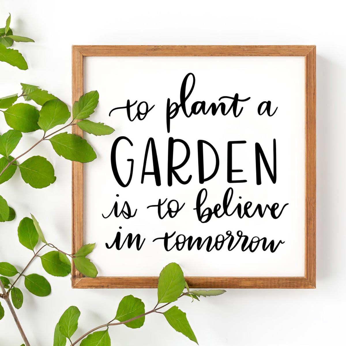 To Plant a Garden is to Believe in Tomorrow SVG Weekend Craft