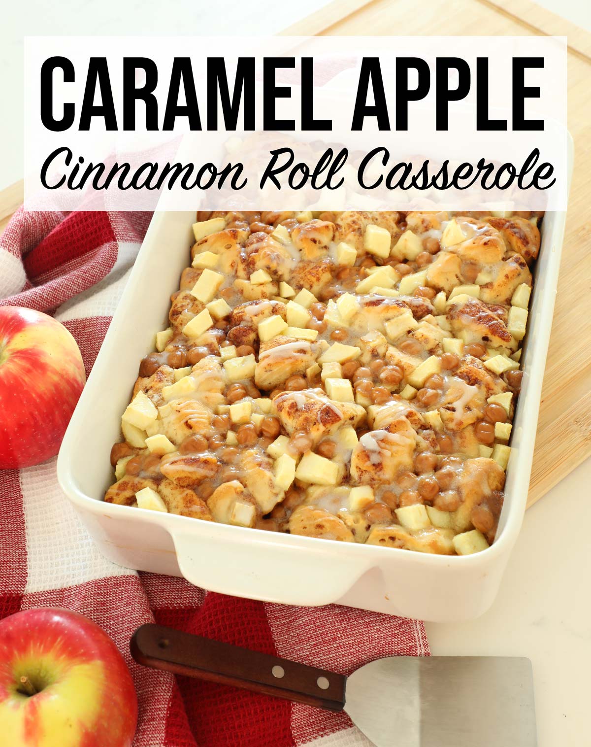Caramel Apple Cinnamon Roll Casserole Weekend Craft