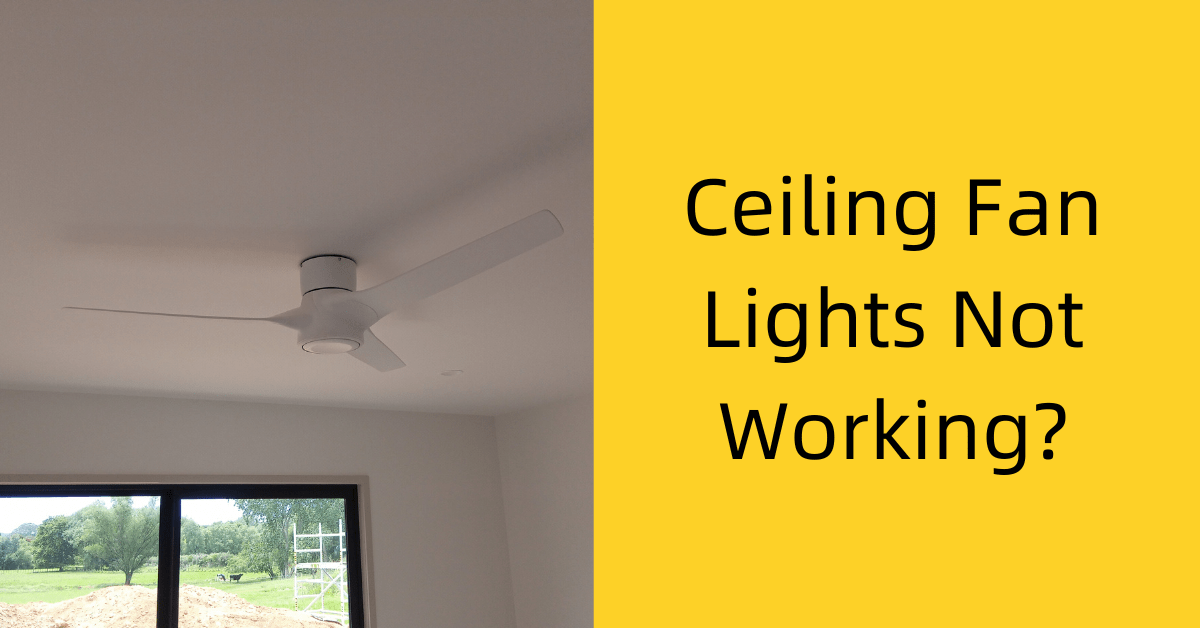 Ceiling Fan Lights Not Working? We Fix Faults