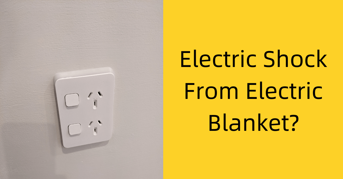Electric Shock From Electric Blanket? 5 Reasons We Fix Faults
