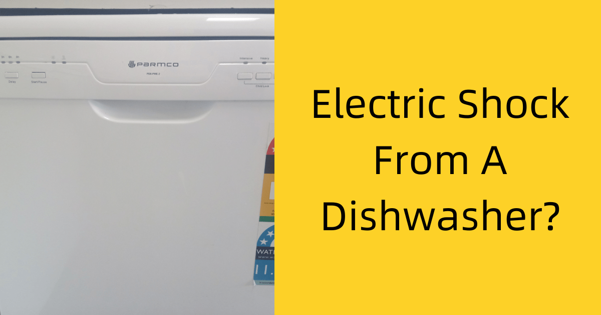 Electric Shock From A Dishwasher? 4 Possible Causes