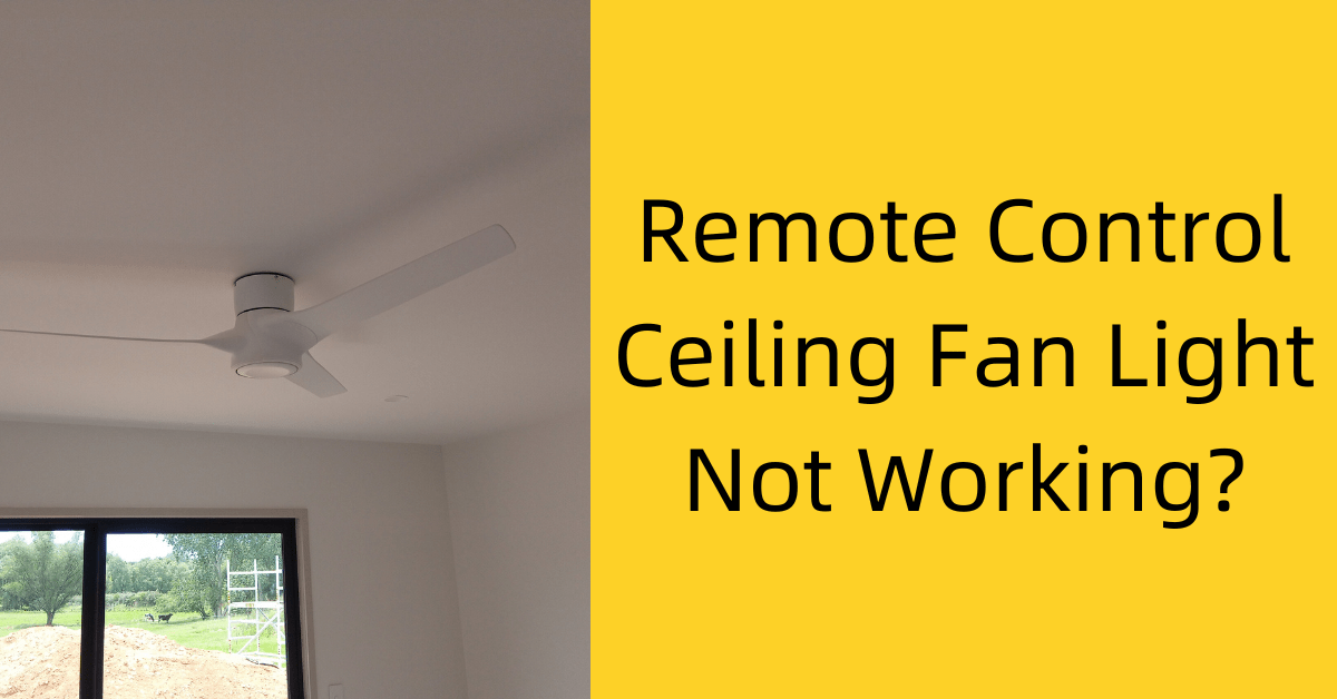 Remote Control Ceiling Fan Not Working? 4 Possible Causes