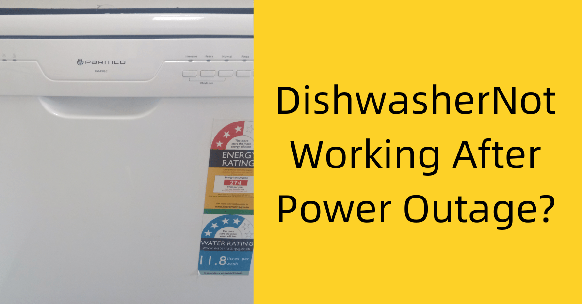 Dishwasher Not Working After Power Outage? 3 Reasons Why