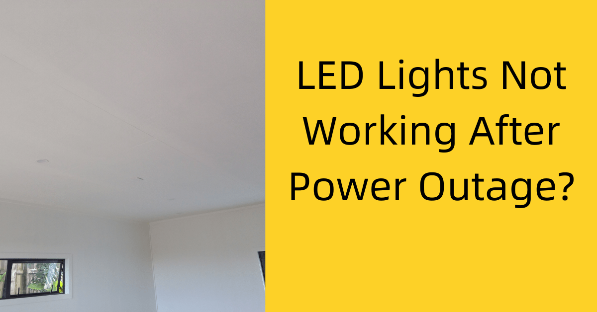 LED Lights Not Working After A Power Outage? 5 Causes