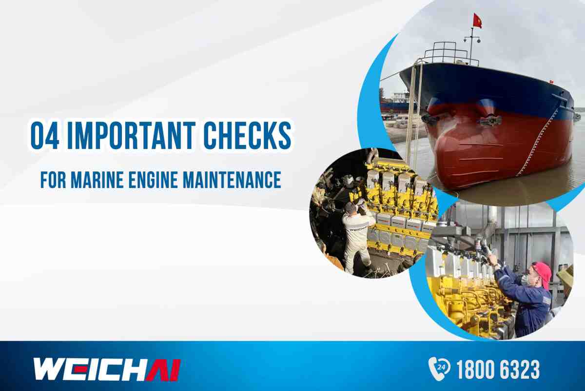 4 important checks for marine engine maintenance | Weichai Vietnam