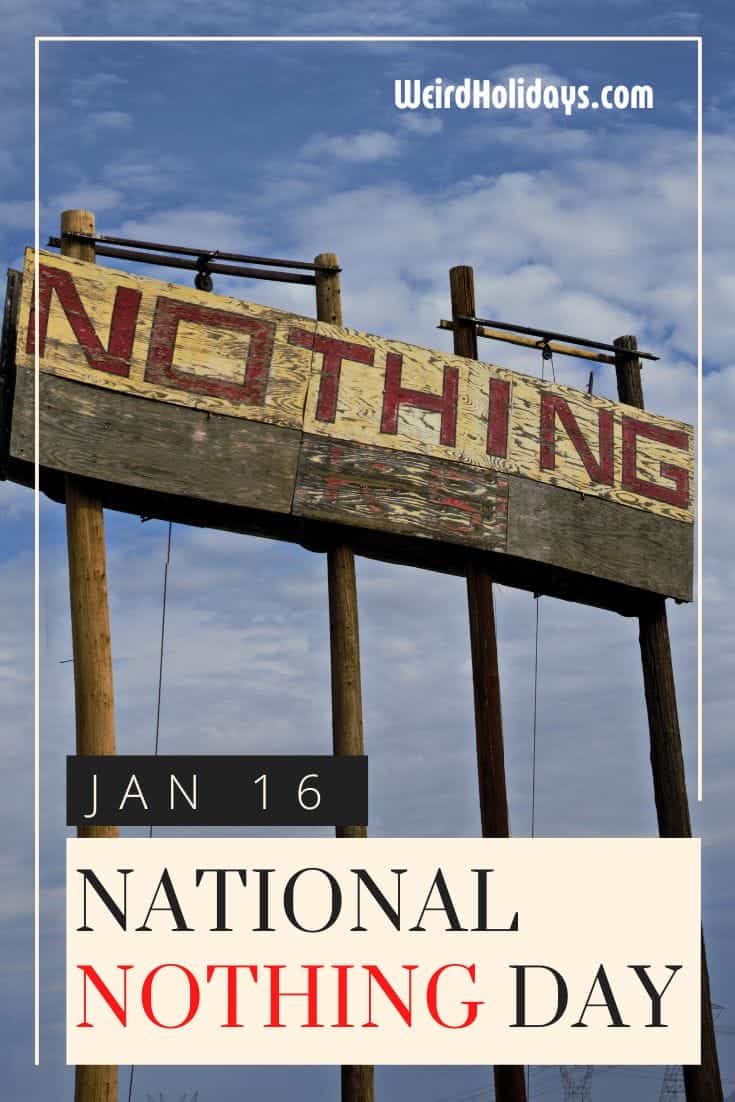 National Nothing Day (January 16) Weird Holidays