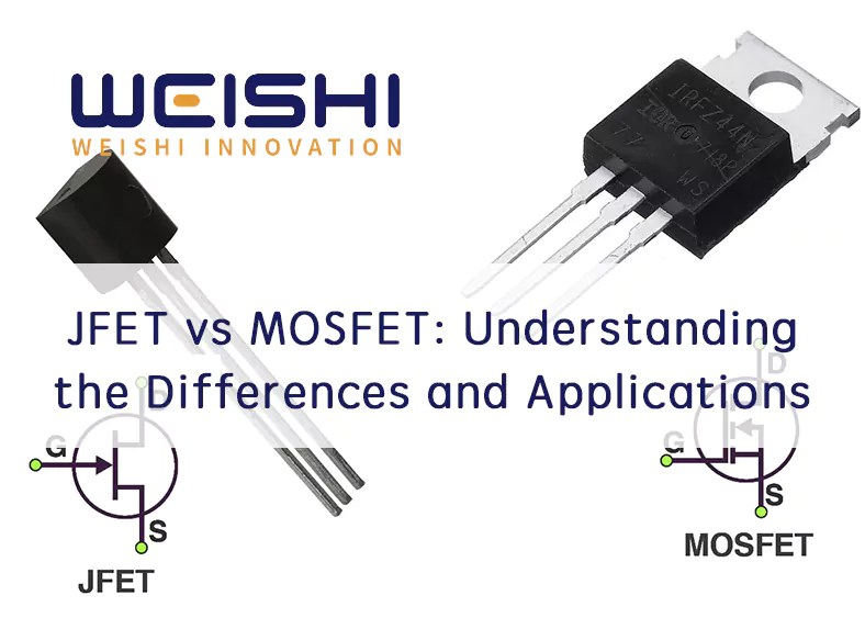 JFET vs MOSFET Understanding the Differences and Applications