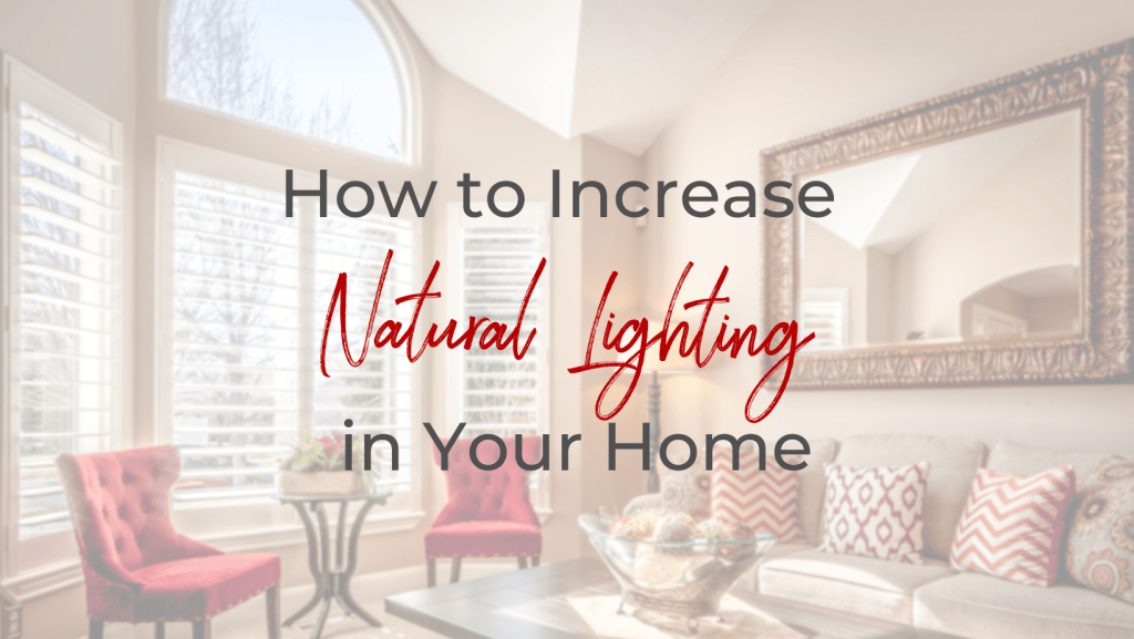 How to Increase Natural Lighting in Your Home Welch Team