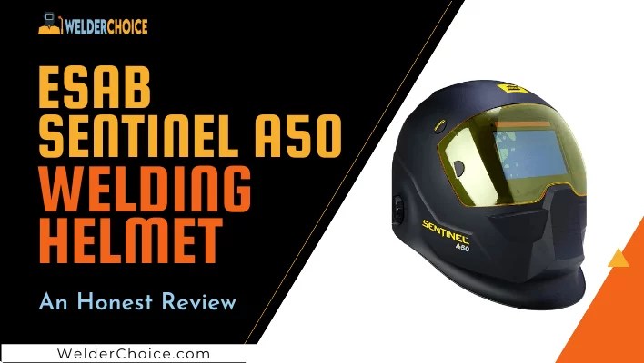 ESAB Sentinel A50 Review with Features, Pros & Cons
