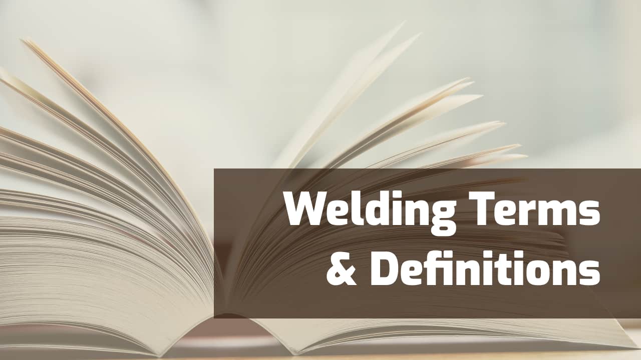 Welding Terminology Definitions & Abbreviations Weld Guru