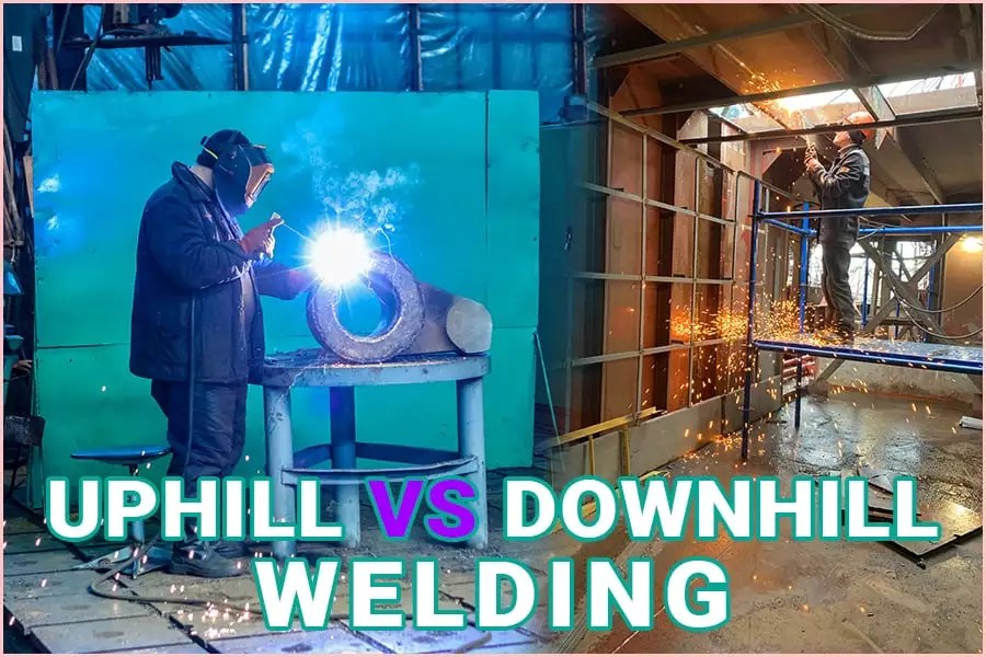 Uphill Vs. Downhill Welding; Detailed Welding Tips Welding Magazine
