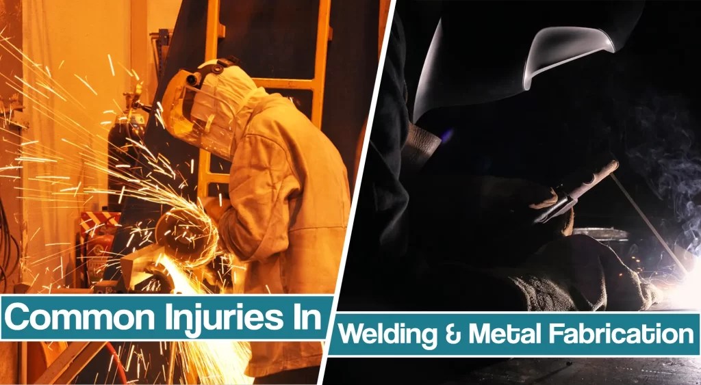 Common Injuries In Welding & Metal Fabrication 2024