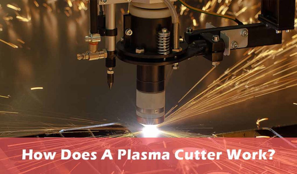 How Does A Plasma Cutter Work?