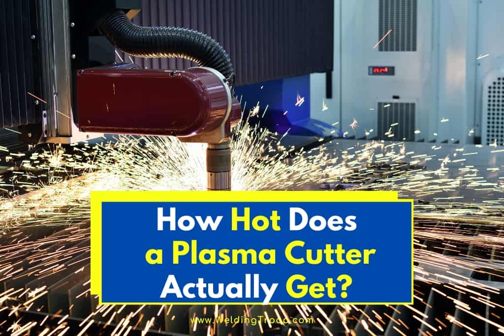 How Hot Does a Plasma Cutter Actually Get? (Real Facts)