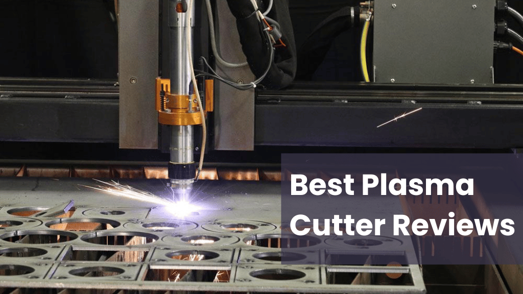 Best Plasma Cutters (2024) Top Picks, Reviews & Guide