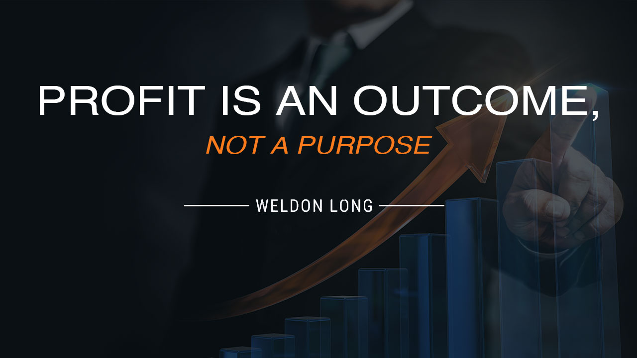 Profit Is An Not A Purpose Weldon Long