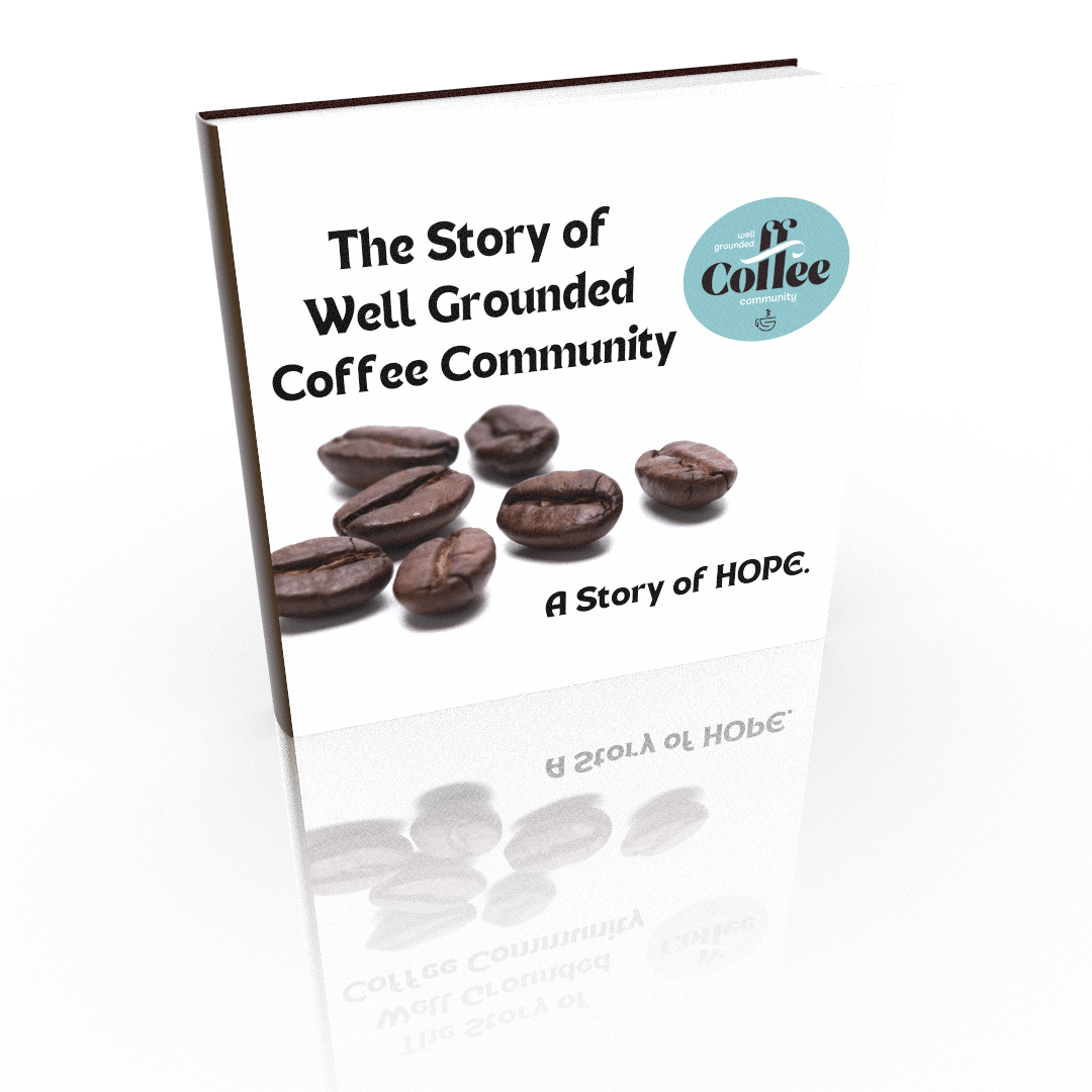 The Story of Well Grounded Coffee Community Well Grounded Coffee
