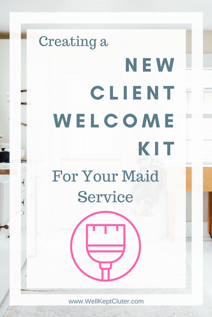 Create A New Client Welcome Kit For Your Cleaning Business Well Kept 