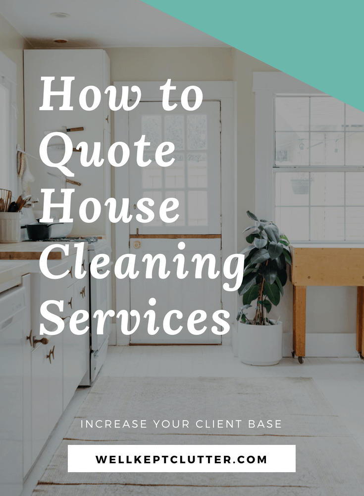 How to Quote House Cleaning Services Well Kept Clutter