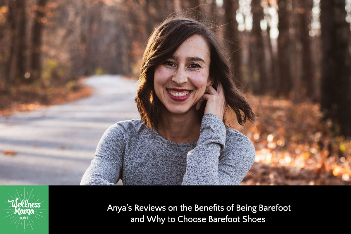 605 Anya’s Reviews on the Benefits of Being Barefoot and Why to Choose