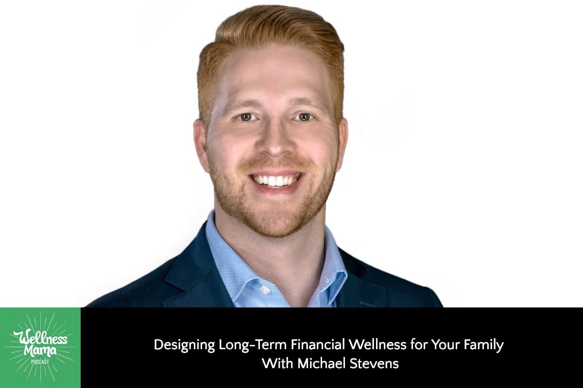 LongTerm Financial Wellness for Your Family With Michael Stevens