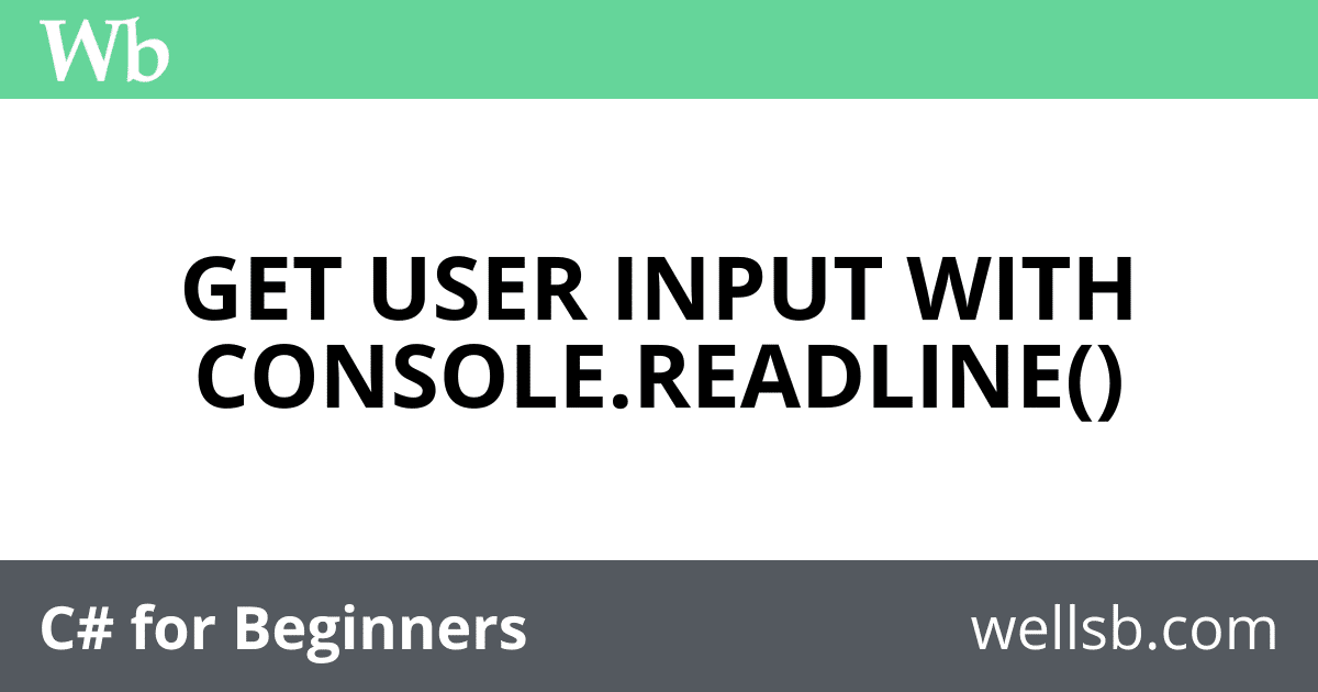 Get User Input in C with Console.ReadLine() C Tutorials Blog