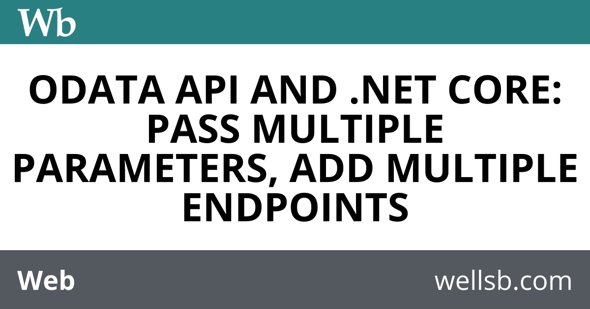 OData API Multiple Parameters C Tutorials Blog