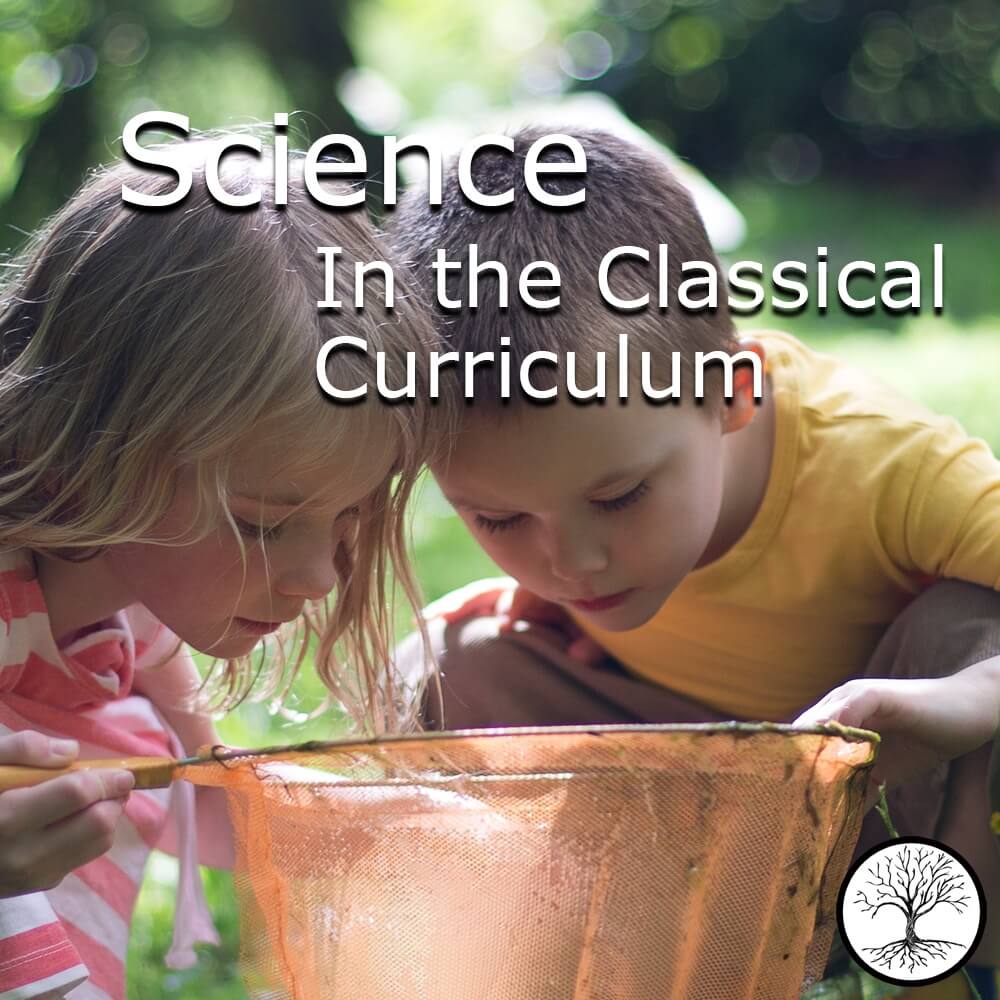 Science in the Classical Curriculum WellTrained Mind