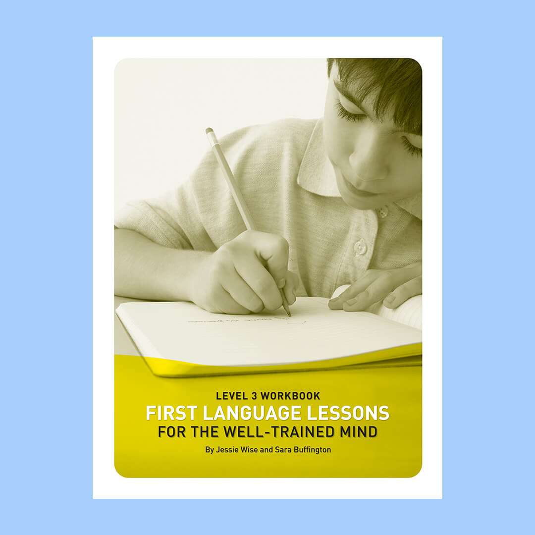 First Language Lessons Level 3, Workbook WellTrained Mind