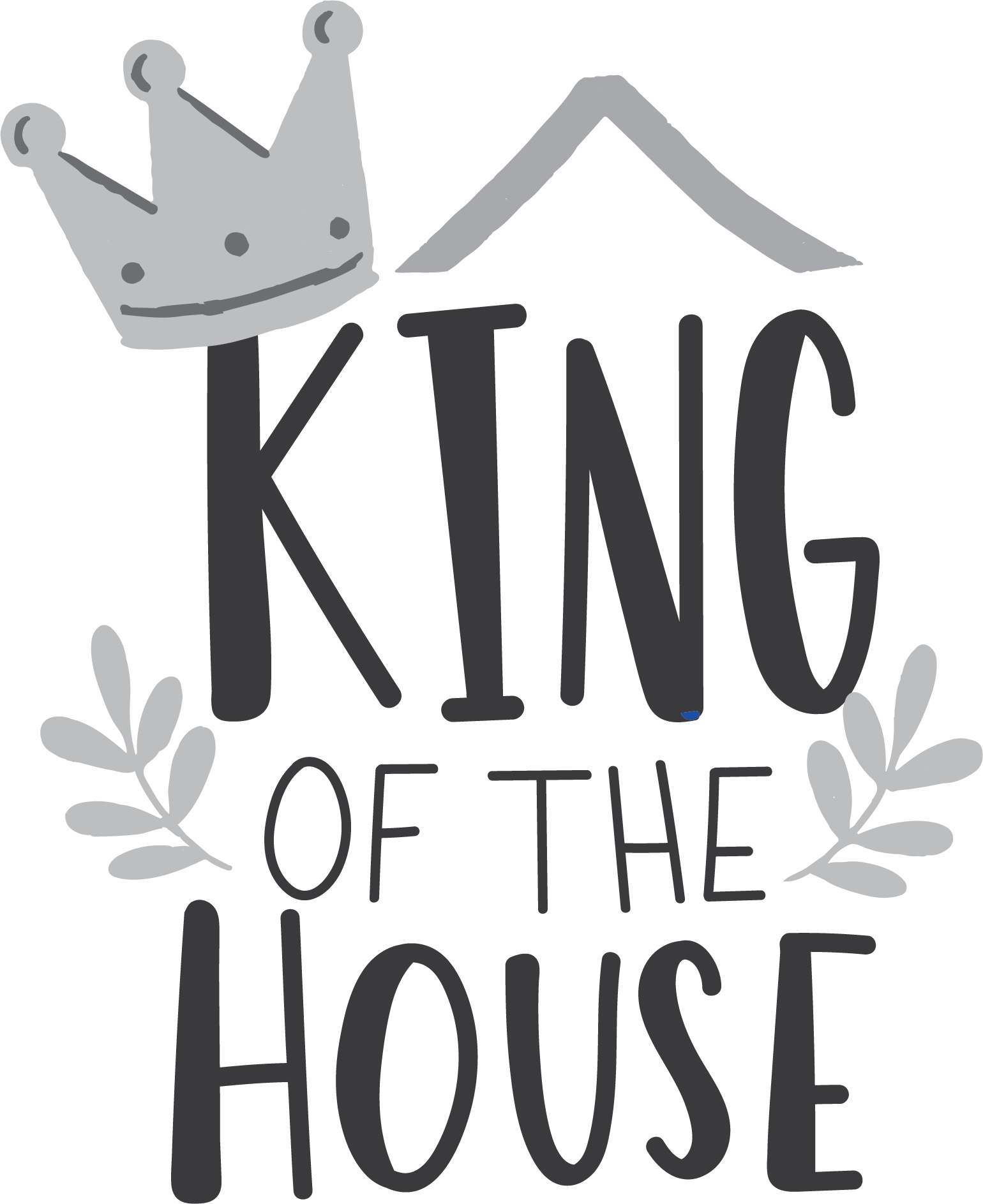 King Of The House We Love SVG