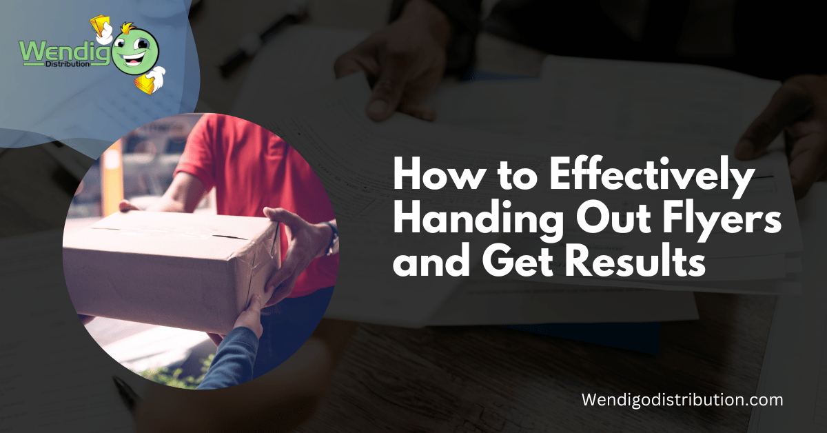 How to Effectively Handing Out Flyers Wendigo