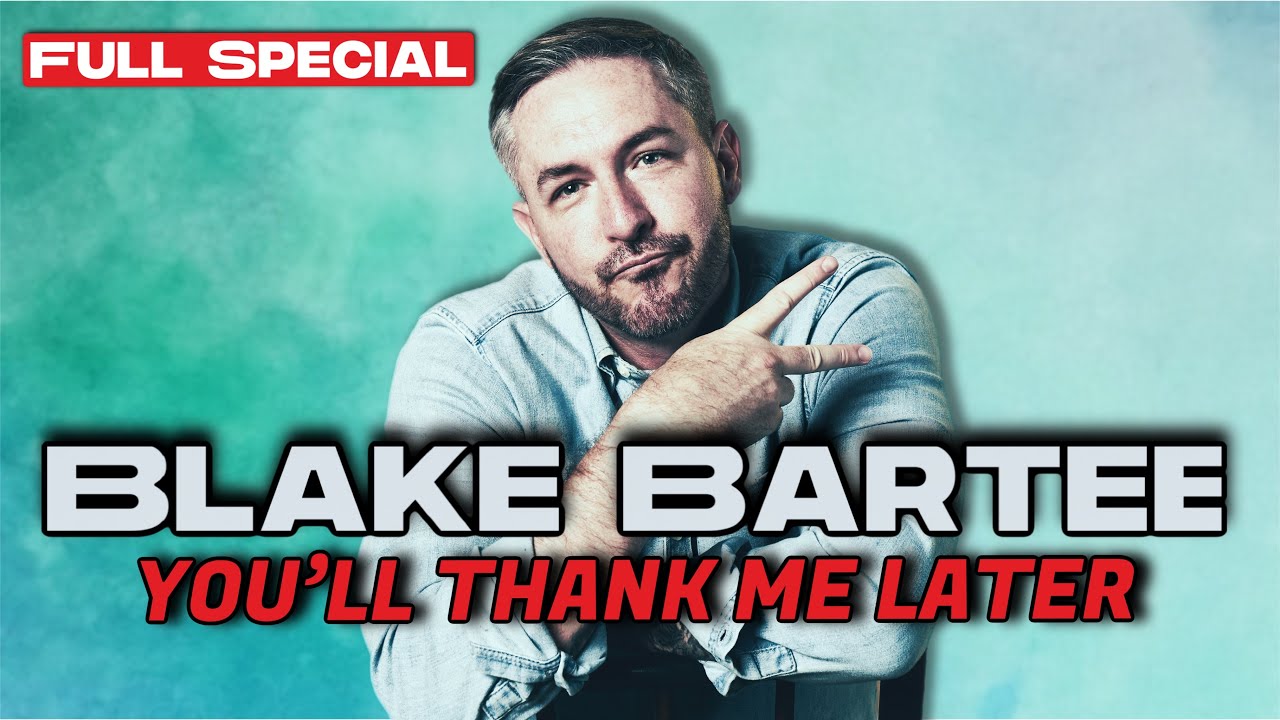 Blake Bartee "You'll Thank Me Later" Comedy Special [Video]